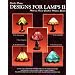 Designs for Lamps II: Patterns for 22 Small to Medium Shades