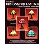Designs for Lamps II: Patterns for 22 Small to Medium Shades