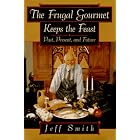 The Frugal Gourmet Keeps the Feast: Past Present and Future by  Jeff Smith