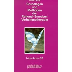 Grundlagen und Methoden der Rational-Emotiven Verhaltenstherapie (Leben Lernen 26)
