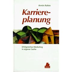 Karriereplanung: Erfolgreiches Marketing in eigener Sache