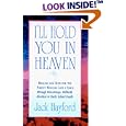 I'll Hold You in Heaven: Healings and Hope for the Parent of a Miscarried, Aborted, or Stillborn Child by Jack W. Hayford