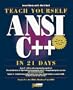 Teach Yourself ANSI C++ in 21 Days (Sams Teach Yourself)