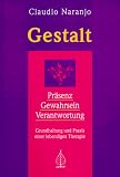 Gestalt: Pr�senz, Gewahrsein, Verantwortung. Grundhaltung und Praxis einer lebendigen Therapie