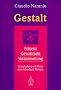 Gestalt: Pr�senz, Gewahrsein, Verantwortung. Grundhaltung und Praxis einer lebendigen Therapie