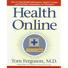 Health Online: How To Find Health Information, Support Groups, And Self Help Communities In Cyberspace