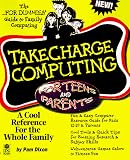 Takecharge Computing for Teens & Parents (The Dummies Guide to Family Computing)