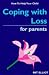 Coping with Loss for Parents (How to Help Your Child)