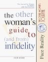 The Other Woman's Guide to and from Infidelity: The Journal for Women in Affairs With Married Men