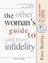 The Other Woman's Guide to and from Infidelity: The Journal for Women in Affairs With Married Men