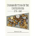 Uniform Buttons of the United States, 1776-1865: Button Makers of the United States,... by Warren K. Tice