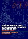 Mechanisms and Mechanical Devices Sourcebook