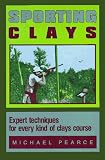 Sporting Clays: Expert Techniques for Every Kind of Clays Course