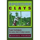 Sporting Clays: Expert Techniques for Every Kind of Clays Course by  Michael Pearce