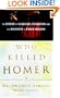 Who Killed Homer?: The Demise of Classical Education and the Recovery of Greek Wisdom