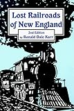 Lost Railroads of New England (2nd Edition)(New England Rail Heritage Series) (New England Rail Heritage ; No 1)