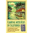 Camping with Kids in California: The Complete Guide - Where to Go and What to Do for a Fun-Filled, Stress-Free Camping... by Bill Mcmillon