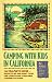 Camping with Kids in California: The Complete Guide - Where to Go and What to Do for a Fun-Filled, Stress-Free Camping Vacation