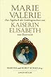 Das Tagebuch der Lieblingstochter von Kaiserin Elisabeth 1878-1899