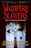Vampire Slayers: Stories of Those Who Dare to Take Back the Night (The Slayers Series)