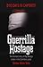 Guerrilla Hostage: The Dramatic Story of Ray Rising's Ordeal in the Colombian Jungle (810 Days in Captivity)