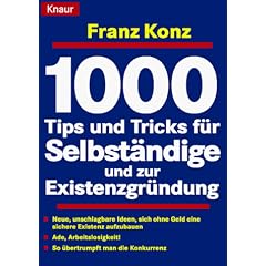 1000 Tips und Tricks f�r Selbst�ndige und zur Existenzgr�ndung