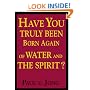 Have You Truly Been Born Again of Water and the Spirit?