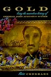 Gold: Being the Marvellous History of General John Augustus Sutter