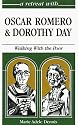 A Retreat With Oscar Romero and Dorothy Day: Walking With the Poor (Retreat With-- Series)