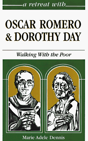 A Retreat With Oscar Romero and Dorothy Day: Walking with the Poor