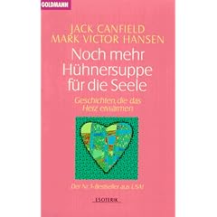 Noch mehr H�hnersuppe f�r die Seele: Geschichten, die das Herz erw�rmen