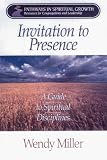  : Invitation to Presence: A Guide to Spiritual Disciplines (Pathways in Spiritual Growth-Resources for Congregations and Leadership)