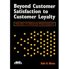 Beyond Customer Satisfaction to Customer Loyalty: The Key to Greater Profitability (Ama Management Briefing)