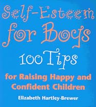 Self-esteem for Boys: 100 Tips for Raising Happy and Confident Children