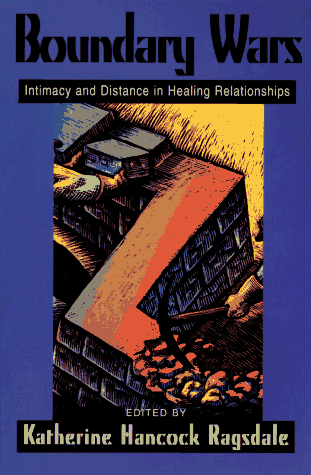 Boundary Wars: Intimacy and Distance in Healing Relationships Boundary Wars: Intimacy and Distance in Healing Relationships