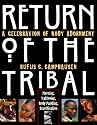 Return of the Tribal: Celebration of Body Adornment, Piercing, Tattooing, Scarification, Body Painting