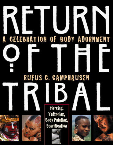 Return of the Tribal: A Celebration of Body Adornment Return of the Tribal: A Celebration of Body Adornment