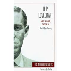 H.P. Lovecraft: Contre Le Monde, Contre La Vie (Collection Les Infrequentables)
