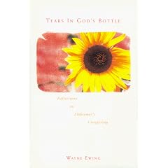 Tears in God's Bottle: Reflections on Alzheimers Caregiving