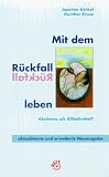 Produkt-Bild: Mit dem R&uuml;ckfall leben. Abstinenz als Allheilmittel?