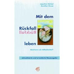 Mit dem R�ckfall leben. Abstinenz als Allheilmittel?