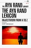 The Ayn Rand Lexicon: Objectivism from A to Z (Ayn Rand Library)