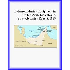 Defense Industry Equipment in United Arab Emirates: A Strategic Entry Report, 1999 (Strategic Planning Series)