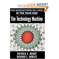 The Technology Machine : How Manufacturing Will Work in the Year 2020
