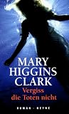 Vergiss die Toten nicht - Mary Higgins Clark