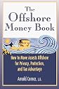 The Offshore Money Book: How to Move Assets Offshore for Privacy, Protection, and Tax Advantage