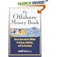 The Offshore Money Book: How to Move Assets Offshore for Privacy, Protection, and Tax Advantage