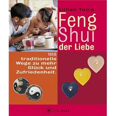Feng Shui der Liebe. a life book. 168 traditionelle Wege zu mehr Gl�ck und Zufriedenheit