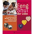 Feng Shui der Liebe. a life book. 168 traditionelle Wege zu mehr Gl�ck und Zufriedenheit
