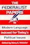 The Federalist Papers In Modern Language: Indexed for Today's Political Issues